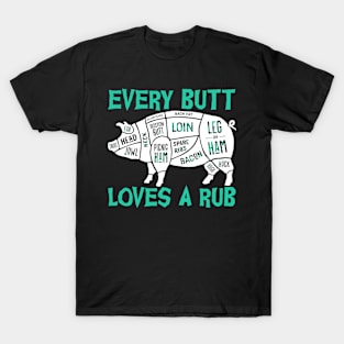 Every butt loves a rub funny bbq smoke meat party gift T-Shirt